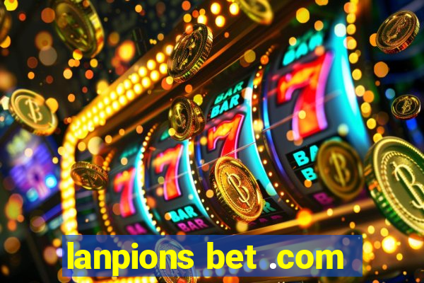 lanpions bet .com